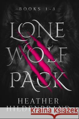 Lone Wolf Pack: Books 1-3: Wolf Cursed, Wolf Captive, Wolf Chosen Heather Hildenbrand 9798374799736 Independently Published - książka