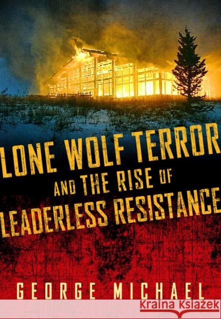 Lone Wolf Terror and the Rise of Leaderless Resistance George Michael 9780826518552  - książka