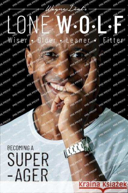 LONE W*O*L*F: Wiser, Older, Leaner, Fitter Wayne Leal   9781912969586 Libri Publishing - książka
