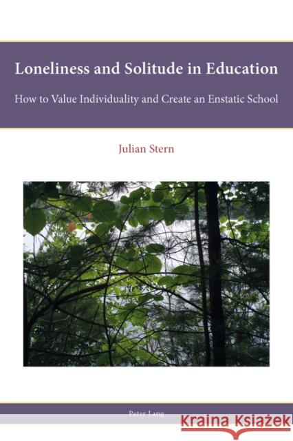 Loneliness and Solitude in Education: How to Value Individuality and Create an Enstatic School Francis, Leslie J. 9783034317337 Peter Lang AG, Internationaler Verlag der Wis - książka