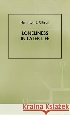 Loneliness in Later Life H. B. Gibson 9780333920176 PALGRAVE MACMILLAN - książka