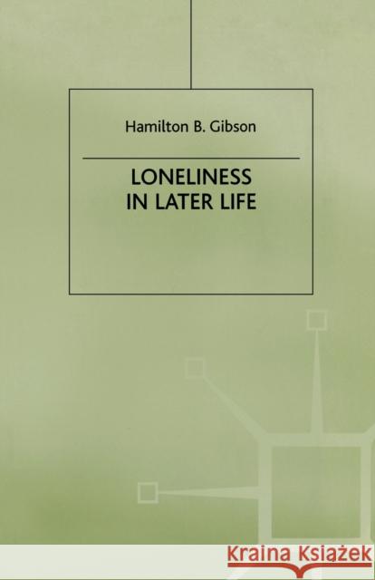 Loneliness in Later Life H. B. Gibson 9780333920183 PALGRAVE MACMILLAN - książka