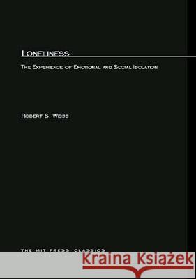 Loneliness: The Experience of Emotional and Social Isolation Robert Weiss 9780262730419 MIT Press Ltd - książka