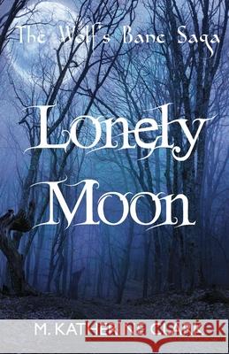 Lonely Moon M. Katherine Clark 9780990991540 M. Katherine Clark - książka