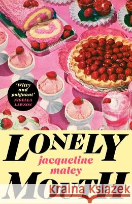 Lonely Mouth Jacqueline Maley 9781784746681 Vintage Publishing - książka