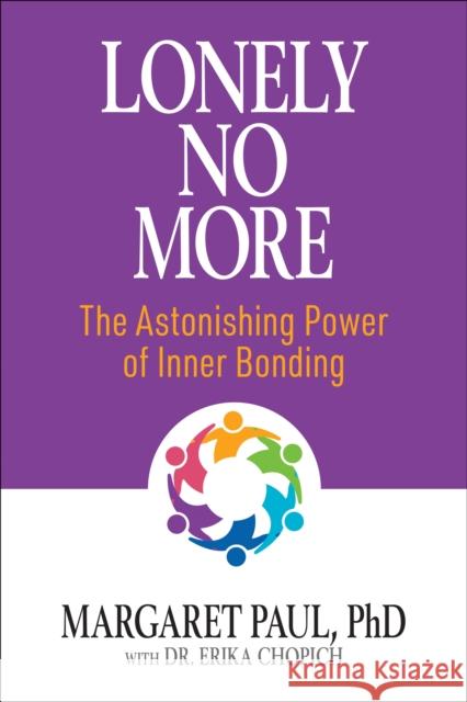Lonely No More: The Astonishing Power of Inner Bonding Margaret Paul 9781722506735 G&D Media - książka