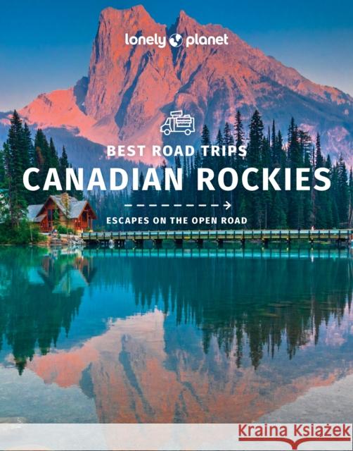 Lonely Planet Best Road Trips Canadian Rockies Lonely Planet 9781838695682 Lonely Planet Global Limited - książka