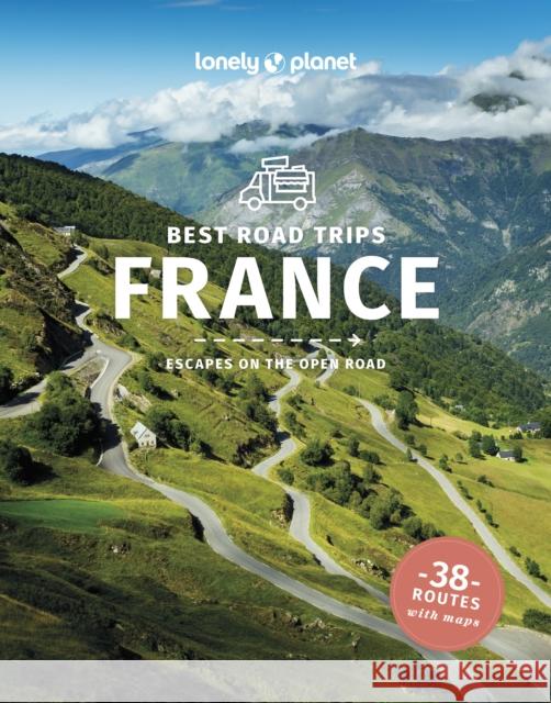 Lonely Planet Best Road Trips France Mark Elliott 9781838697815 Lonely Planet Global Limited - książka