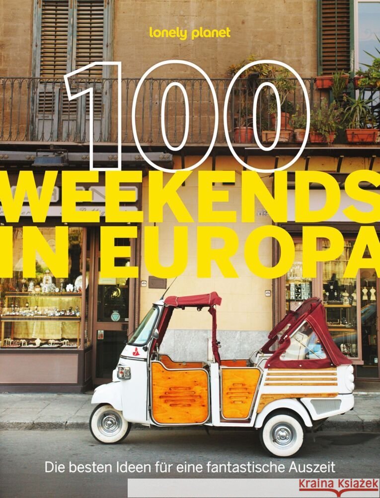 LONELY PLANET Bildband 100 Weekends in Europa  9783575013675 Lonely Planet Deutschland ein Imprint von MAI - książka