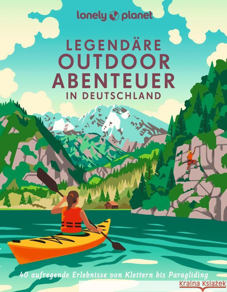 Lonely Planet Bildband Legendäre Outdoorabenteuer in Deutschland Citoler, Carlota, Michel, Caroline, Ormo, Nadine 9783575010384 Lonely Planet Deutschland - książka