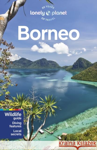 Lonely Planet Borneo: Detailed Itineraries | Travel Like a Local | Insider Tips | Covers Sabah, Sarawak, Kalimantan, Brunei and more Paul Harding 9781788684422 Lonely Planet Global Limited - książka