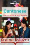 Lonely Planet Cantonese Phrasebook & Dictionary Tao Li 9781743603765 Lonely Planet Publications Ltd