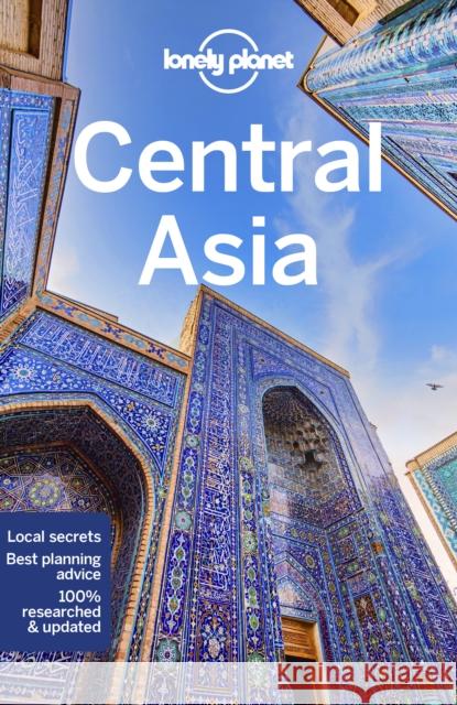 Lonely Planet Central Asia Stephen Lioy 9781787016743 Lonely Planet Global Limited - książka