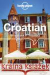 Lonely Planet Croatian Phrasebook & Dictionary Gordana & Ivan Ivetac 9781786575548 Lonely Planet