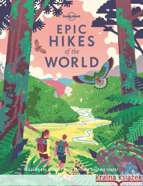 Lonely Planet Epic Hikes of the World Lonely Planet 9781787014176 Lonely Planet - książka