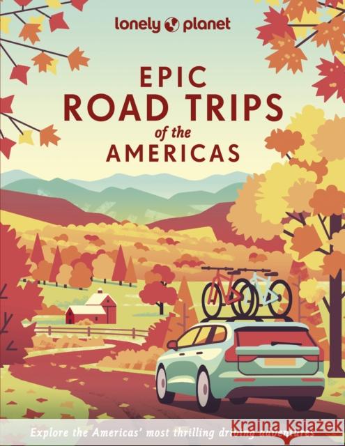 Lonely Planet Epic Road Trips of the Americas Lonely Planet 9781838695330 Lonely Planet Global Limited - książka