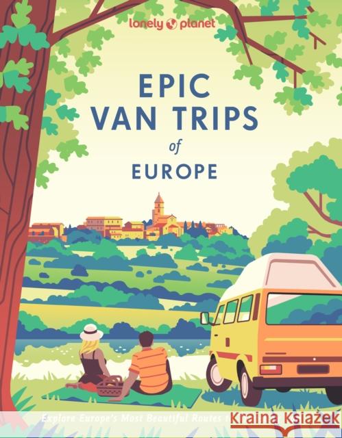 Lonely Planet Epic Van Trips of Europe: Explore Europe’s Most Beautiful Routes to Travel by Campervan Lonely Planet 9781837583119 Lonely Planet - książka