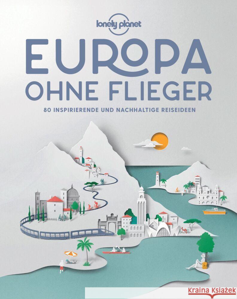 Lonely Planet Europa ohne Flieger  9783829736657 Lonely Planet Deutschland - książka