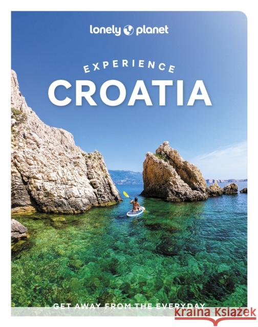 Lonely Planet Experience Croatia Isabel Putinja 9781837581931 Lonely Planet Global Limited - książka