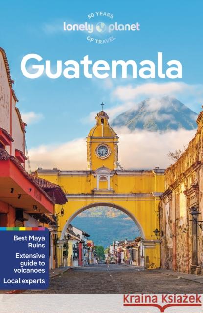 Lonely Planet Guatemala Lonely Planet 9781788684316 Lonely Planet Global Limited - książka