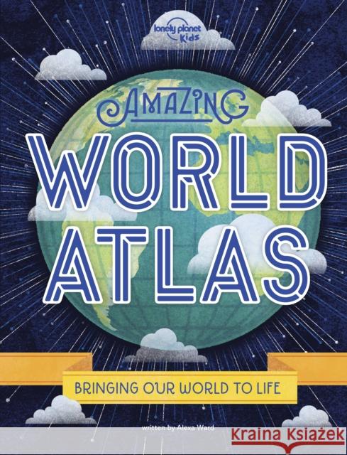 Lonely Planet Kids Amazing World Atlas Alexa Ward 9781788683050 Lonely Planet Global Limited - książka