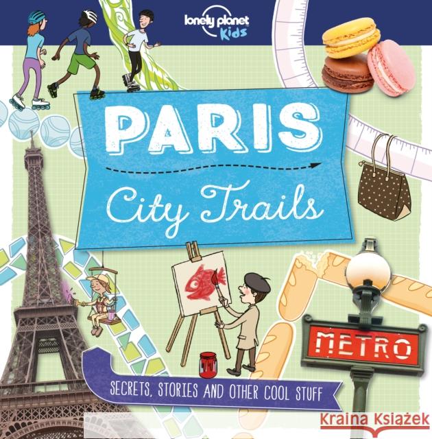 Lonely Planet Kids City Trails - Paris Helen Greathead 9781760342234 Lonely Planet Kids - książka