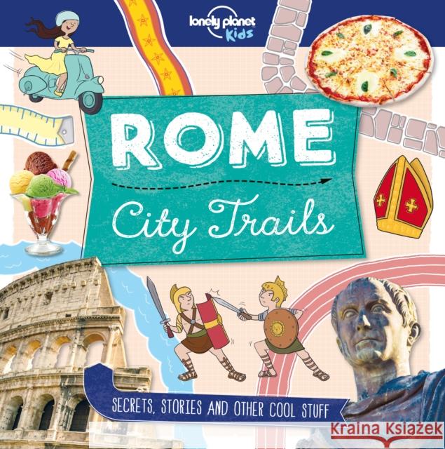 Lonely Planet Kids City Trails - Rome Moira Butterfield 9781786579638 Lonely Planet Global Limited - książka