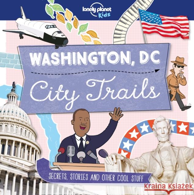 Lonely Planet Kids City Trails - Washington DC Moira Butterfield 9781786577276 Lonely Planet Global Limited - książka