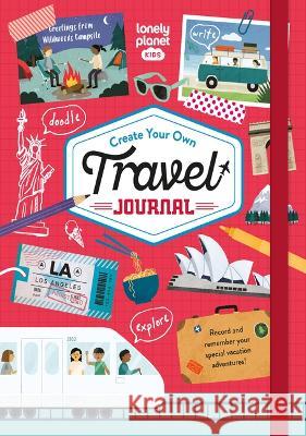Lonely Planet Kids Create Your Own Travel Journal 1 Lonely Planet Kids 9781837581054 Lonely Planet - książka