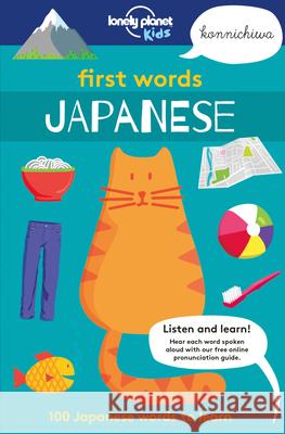 Lonely Planet Kids First Words - Japanese 1: 100 Japanese Words to Learn Kids, Lonely Planet 9781787012707 Lonely Planet - książka