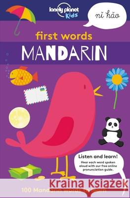 Lonely Planet Kids First Words - Mandarin 1: 100 Mandarin Words to Learn Kids, Lonely Planet 9781787012721 Lonely Planet - książka