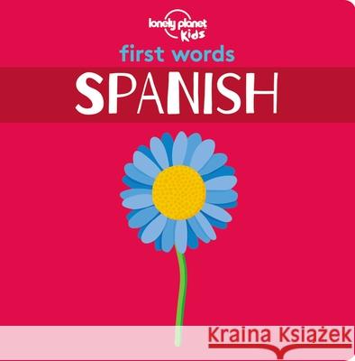 Lonely Planet Kids First Words - Spanish Lonely Planet Kids 9781788682473 Lonely Planet Global Limited - książka