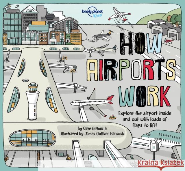 Lonely Planet Kids How Airports Work Gifford, Clive 9781787012929 Lonely Planet Global Limited - książka