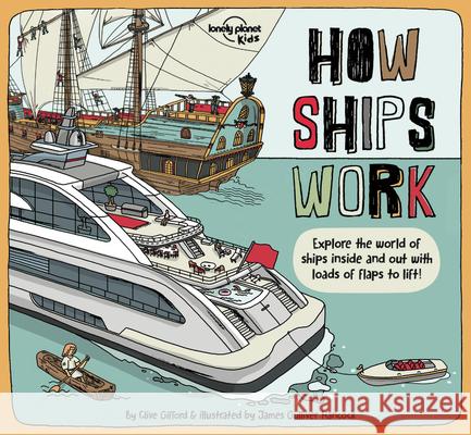 Lonely Planet Kids How Ships Work 1 Gifford, Clive 9781838690595 Lonely Planet Kids - książka