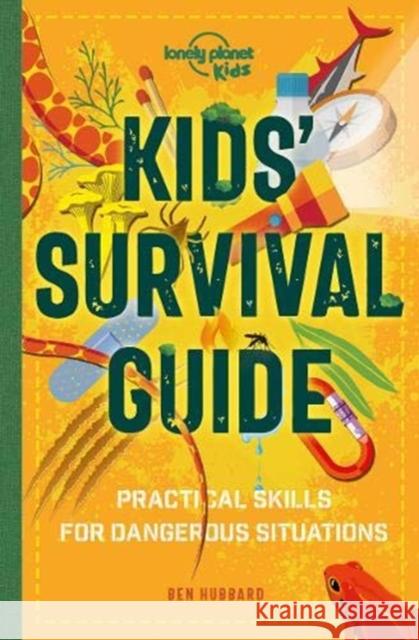 Lonely Planet Kids Kids' Survival Guide: Practical Skills for Intense Situations Hubbard, Ben 9781838690823 Lonely Planet Global Limited - książka