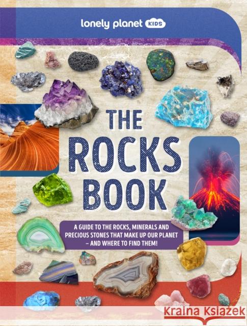 Lonely Planet Kids The Rocks Book: A Guide to the Rocks, Minerals, and Precious Stones That Make Up Our Planet Nancy Dickmann 9781837583072 Lonely Planet Global Limited - książka