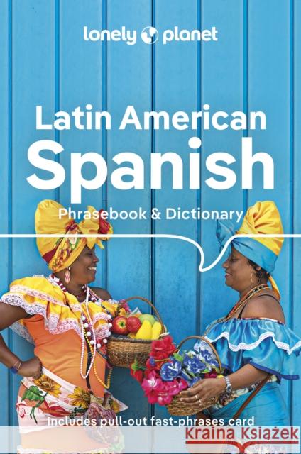 Lonely Planet Latin American Spanish Phrasebook & Dictionary Lonely Planet 9781788680868 Lonely Planet Global Limited - książka