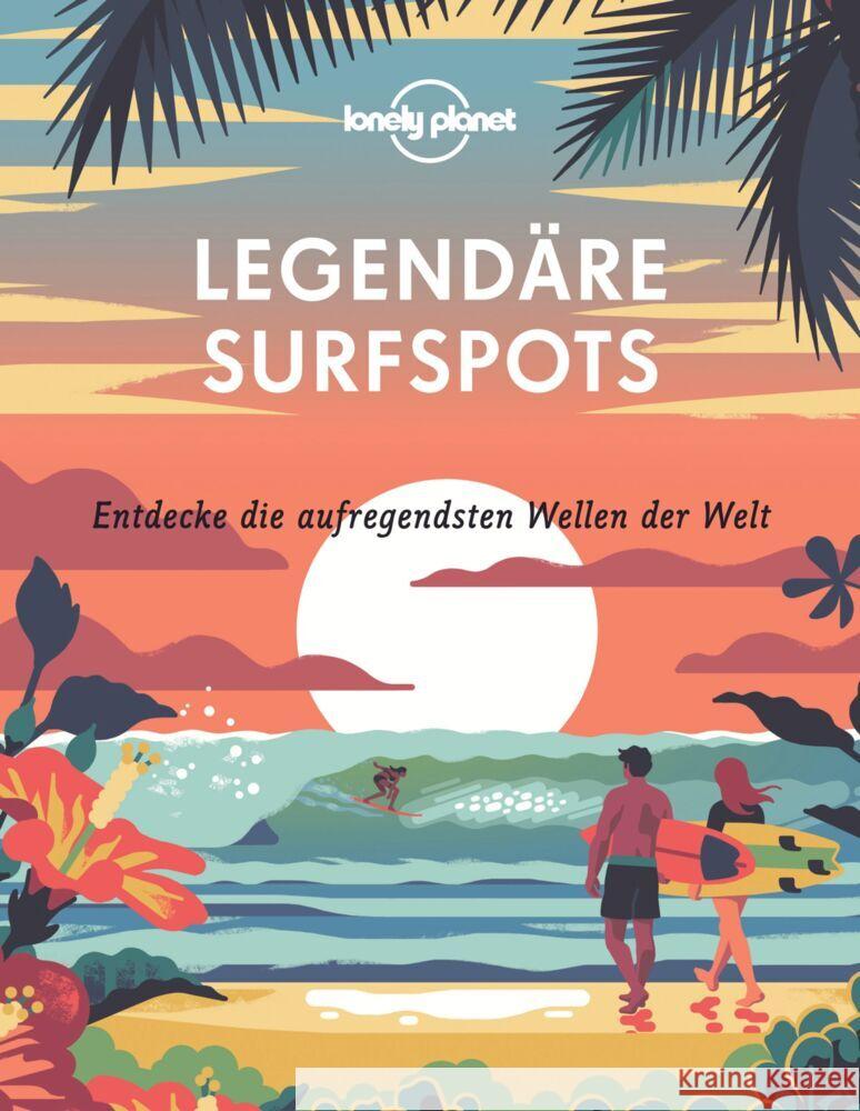 Lonely Planet Legendäre Surfspots  9783829736695 Lonely Planet Deutschland - książka