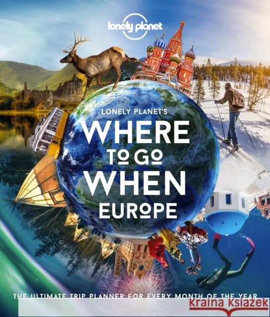 Lonely Planet Lonely Planet's Where To Go When Europe: 300+ Curated Month-by-Month Trip Recommendations for Culture, Adventure, Food & Wildlife Lonely Planet 9781838690403 Lonely Planet Global Limited - książka
