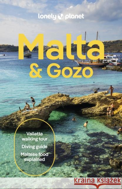 Lonely Planet Malta & Gozo: Detailed Itineraries | Travel Like a Local | Insider Tips | Covers Valletta, Sliema, Northern Malta, Central Malta, Southern Malta, Gozo, and more Brett Atkinson 9781837583287 Lonely Planet - książka