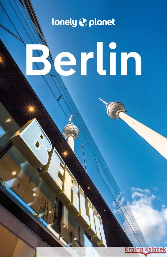 Lonely Planet Reiseführer Berlin Schulte-Peevers, Andrea 9783575010360 Lonely Planet Deutschland - książka