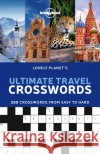 Lonely Planet's Ultimate Travel Crosswords Lonely Planet 9781838691011 Lonely Planet Global Limited