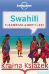 Lonely Planet Swahili Phrasebook & Dictionary Benjamin, Martin 9781743211960 Lonely Planet Publications Ltd