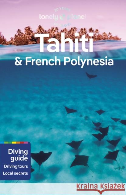 Lonely Planet Tahiti & French Polynesia Ashley Harrell 9781786570963 Lonely Planet Global Limited - książka