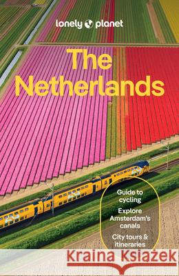 Lonely Planet the Netherlands Lonely Planet 9781838699697 Lonely Planet Global Limited - książka