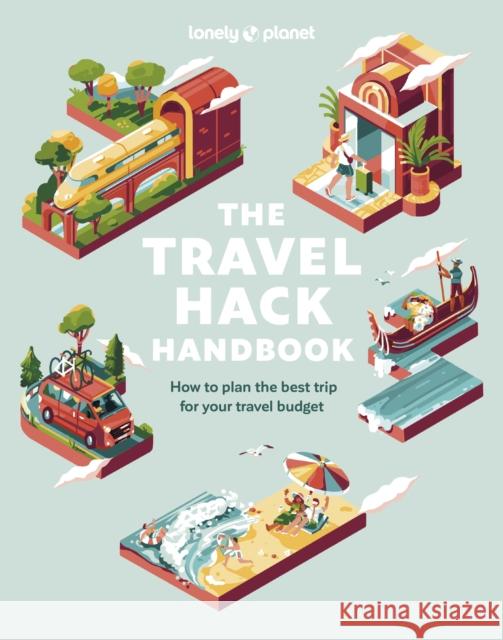 Lonely Planet The Travel Hack Handbook Lonely Planet 9781837580613 Lonely Planet Global Limited - książka