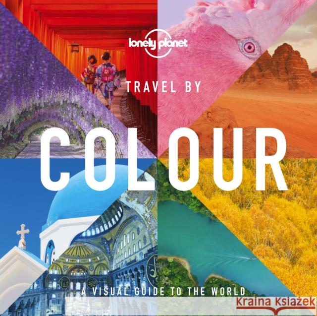 Lonely Planet Travel by Colour Lonely Planet 9781788689175 Lonely Planet Global Limited - książka