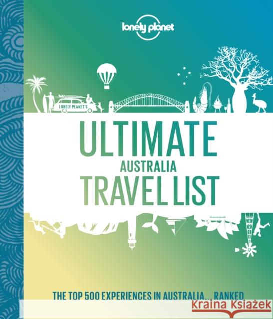 Lonely Planet Ultimate Australia Travel List Lonely Planet 9781838695071 Lonely Planet Global Limited - książka