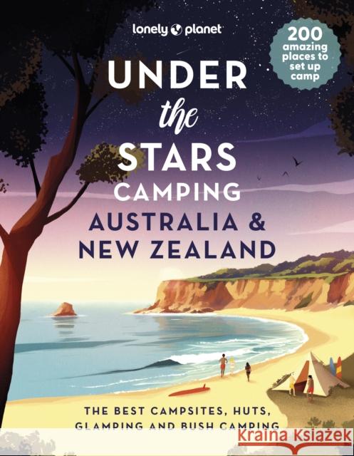 Lonely Planet Under the Stars Camping Australia and New Zealand Lonely Planet 9781837581733 Lonely Planet Global Limited - książka