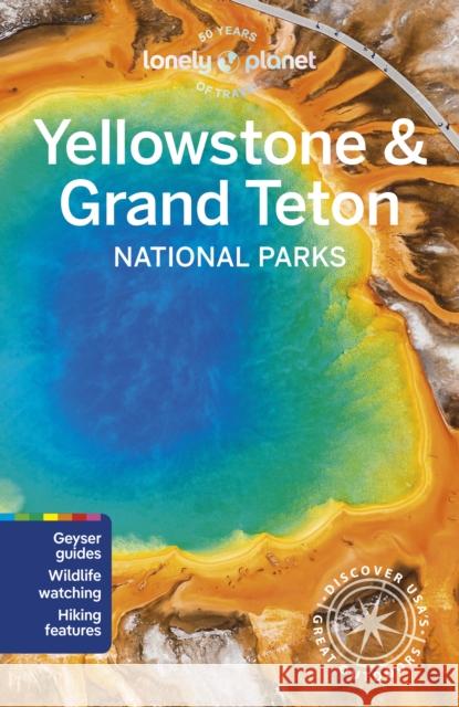 Lonely Planet Yellowstone & Grand Teton National Parks Lonely Planet 9781838699819 Lonely Planet Global Limited - książka